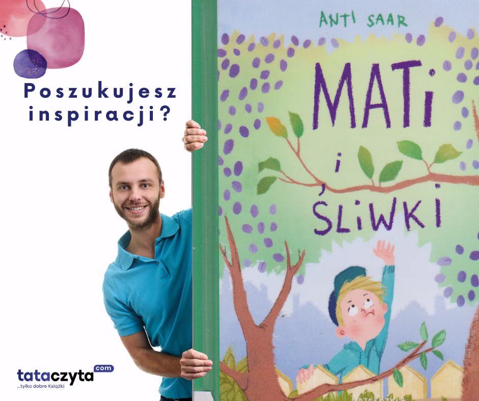 Jak pomóc dziecku nauczyć się czytać – mężczyzna w niebieskiej koszulce zaglądający zza książki „Mati i Śliwki” z napisem „Poszukujesz inspiracji?” i logo tataczyta.com.