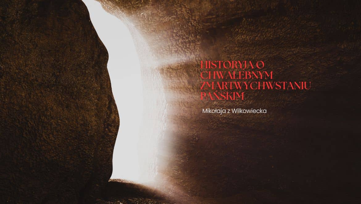 Historyja o chwalebnym Zmartwychwstaniu Pańskim