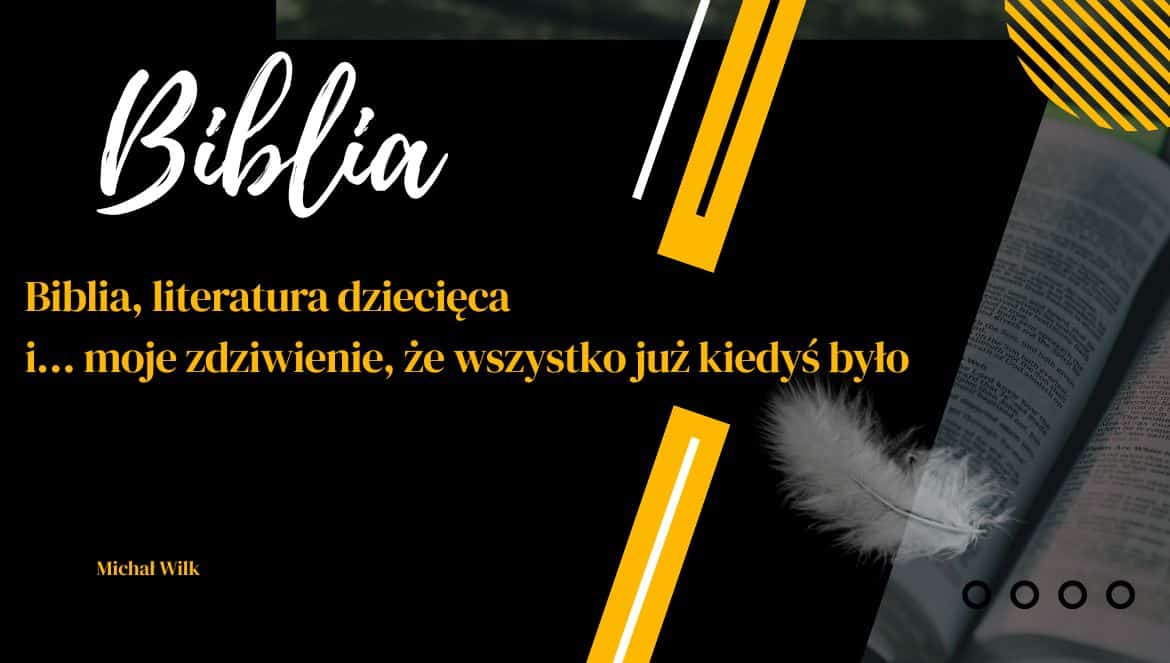 Biblia, literatura i… moje zdziwienie, że wszystko już kiedyś było
