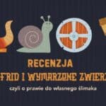 Dagfrid i wymarzone zwierzątko, czyli o prawie do własnego ślimaka